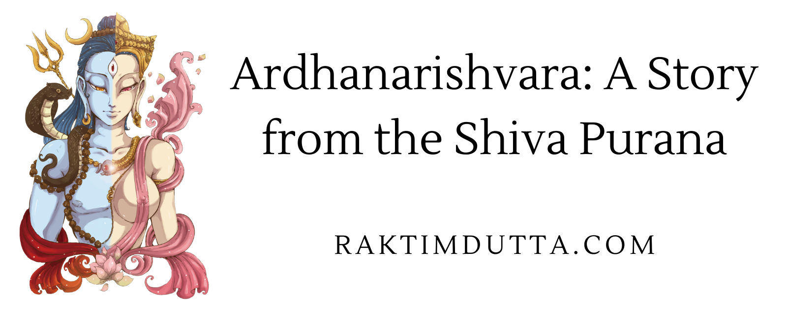 Ardhanarishvara: An Untold Story from the Shiva Purana